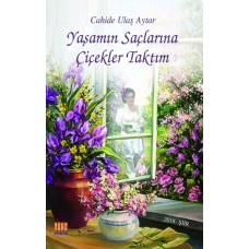 Yaşamın Saçlarına Çiçekler Taktım