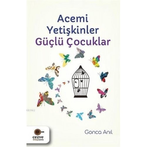 Acemi Yetişkinler Güçlü Çocuklar