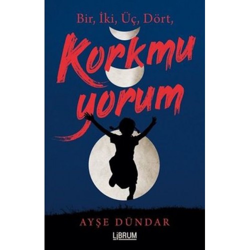 Bir İki Üç Dört Korkmuyorum