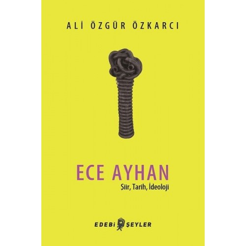 Ece Ayhan - Şiir,Tarih, İdeoloji