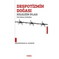 Despotizmin Doğası Köleliğin İflası - İsti‘bâttan istibdâta