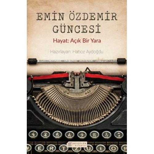 Emin Özdemir Güncesi - Hayat: Açık Bir Yara