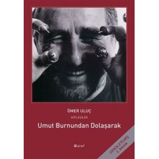 Umut Burnundan Dolaşarak - Ömer Uluç ile Söyleşiler