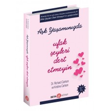 Aşk Yaşamında Ufak Şeyleri Dert Etmeyin