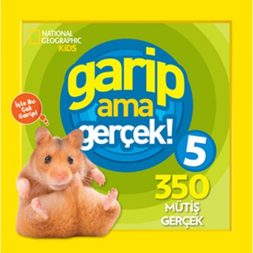 National Geographic Kids - Garip ama Gerçek! 5 - 350 Müthiş Gerçek