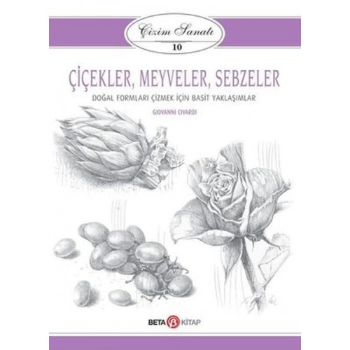 Çizim Sanatı Serisi 10 - Çiçekler, Meyveler ve Sebzeler