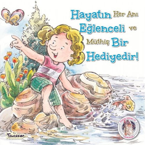 Hayatın Eğlenceli Bir Hediyedir! - Kendine Yardımcı Ol