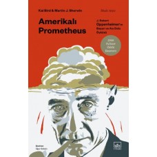Amerikalı Prometheus: J. Robert Oppenheimer’ın Başarı ve Acı Dolu Öyküsü