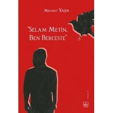 “Selam Metin, Ben Berceste”