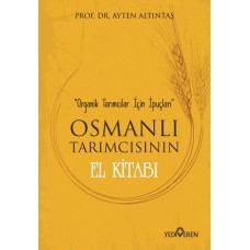 Osmanlı Tarımcısının El Kitabı - Organik Tarımcılar İçin İpuçları