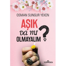 Aşık Da Mı Olmayalım?