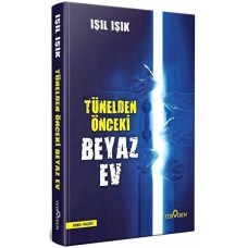 Tünelden Önce Beyaz Ev (Ciltli)