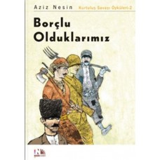 Borçlu Olduklarımız: Kurtuluş Savaşı Öyküleri-2