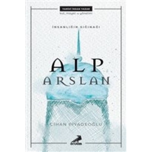 İnsanlığın Sığınağı Alp Arslan