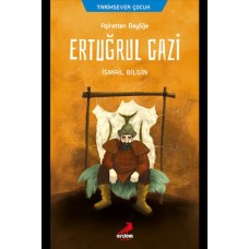 Ertuğrul Gazi - Aşiretten Beyliğe