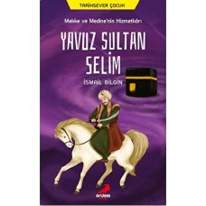 Mekke ve Medine’nin Hizmetkarı Yavuz Sultan Selim