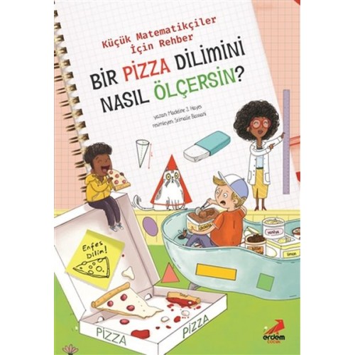 Bir Pizza Dilimini Nasıl Ölçersin? - Küçük Matematikçiler İçin Rehber