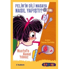 Pelin'in Dili Masaya Nasıl Yapıştı?