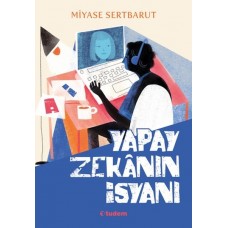 Yapay Zekânın İsyanı