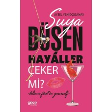 Suya Düşen Hayaller Çeker mi?