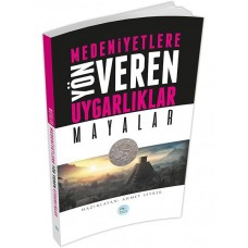 Mayalar : Medeniyete Yön Veren Uygarlıklar