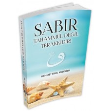 Sabır Tahammül Değil Terakkidir!