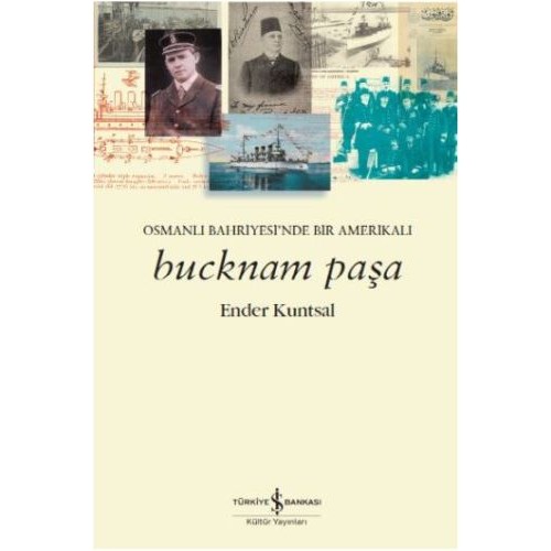 Bucknam Paşa - Osmanlı Bahriyesi’nde Bir Amerikalı