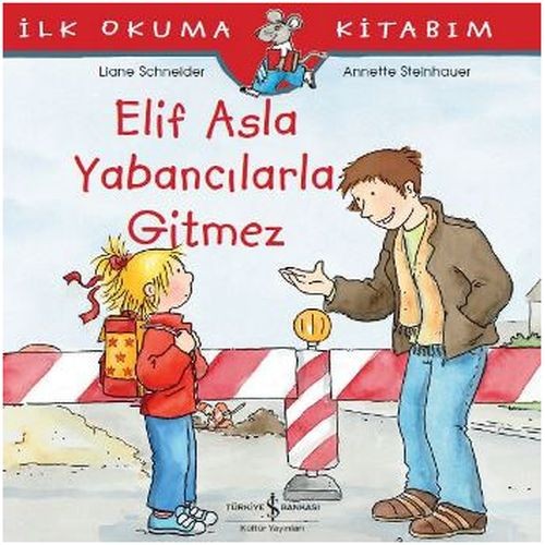 İlk Okuma Kitabım - Elif Asla Yabancılarla Gitmez