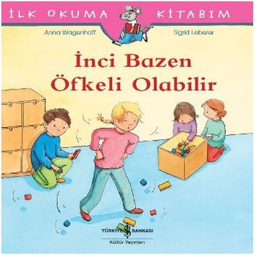 İlk Okuma Kitabım - İnci Bazen Öfkeli Olabilir