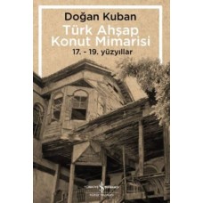 Türk Ahşap Konut Mimarisi - 17.19. Yüzyıllar