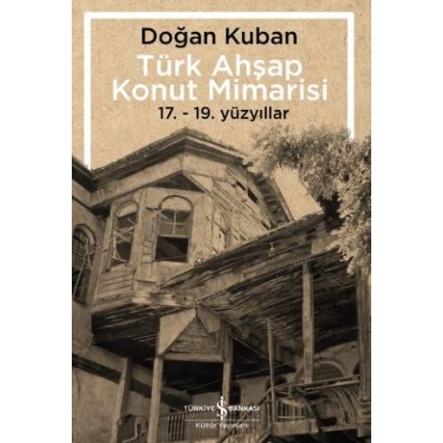 Türk Ahşap Konut Mimarisi - 17.19. Yüzyıllar