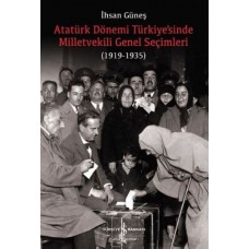 Atatürk Dönemi Türkiye’sinde Milletvekili Genel Seçimleri (1919-1935)