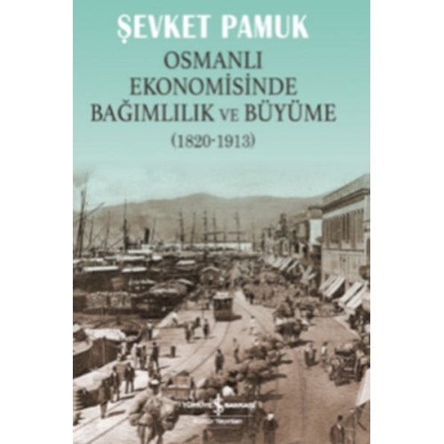 Osmanlı Ekonomisinde Bağımlılık ve Büyüme (1820-1913)