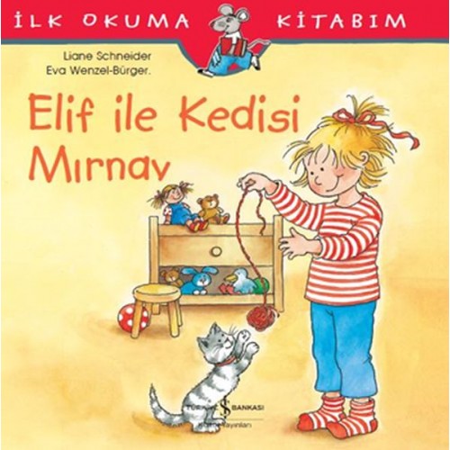 İlk Okuma Kitabım - Elif ile Kedisi Mırnav