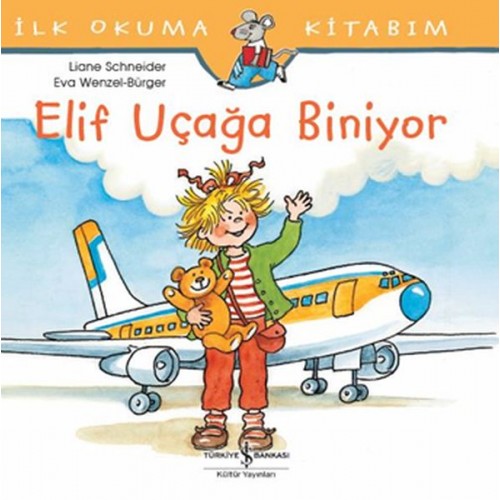 İlk Okuma Kitabım - Elif Uçağa Biniyor