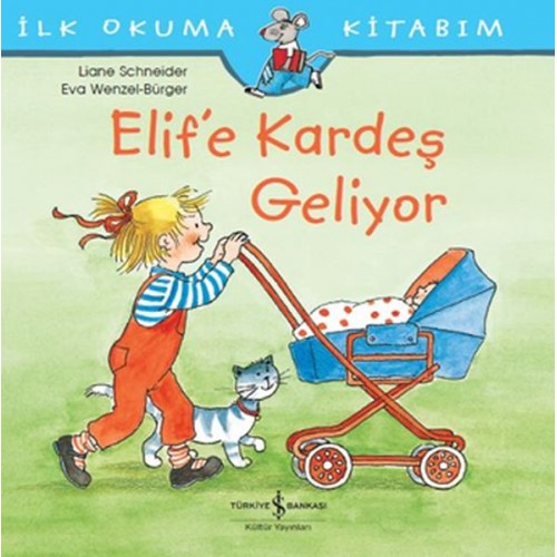 İlk Okuma Kitabım - Elif'e Kardeş Geliyor