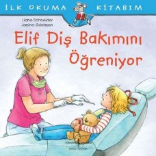 İlk Okuma Kitabım - Elif Diş Bakımını Öğreniyor