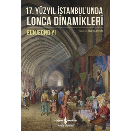 17. Yüzyıl İstanbul’unda Lonca Dinamikleri