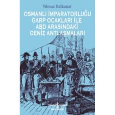 Osmanlı İmparatorluğu Garp Ocakları İle Abd Arasındaki Deniz Antlaşmaları