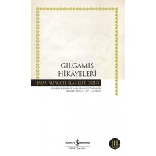 Gılgamış Hikayeleri - Hasan Ali Yücel Klasikleri