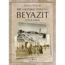 Bir Meydan Öyküsü Beyazıt 1914-1964