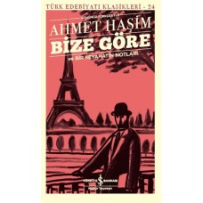 Bize Göre ve Bir Seyahatin Notları - Günümüz Türkçesiyle - Türk Edebiyatı Klasikleri