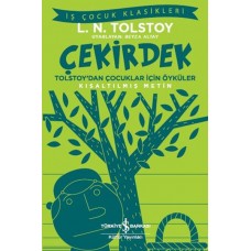 Çekirdek - Tolstoy’dan Çocuklar İçin Öyküler - İş Çocuk Klasikleri - Kısaltılmış Metin