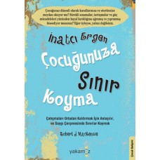 İnatçı Ergen Çocuğunuza Sınır Koyma