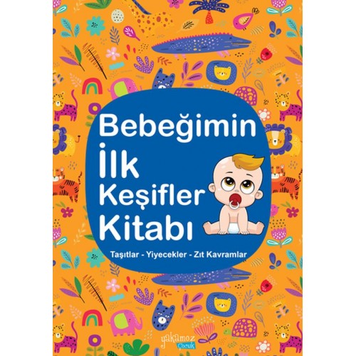 Bebeğimin İlk Keşifler Kitabı - Taşıtlar – Yiyecekler – Zıt Kavramlar