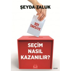 Seçim Nasıl Kazanılır? 101 Tavsiye