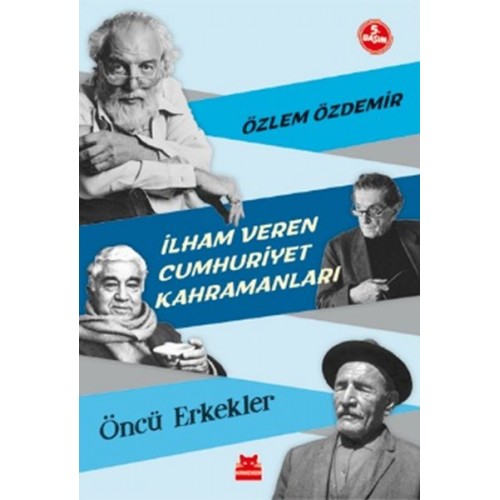 İlham Veren Cumhuriyet Kahramanları - Öncü Erkekler