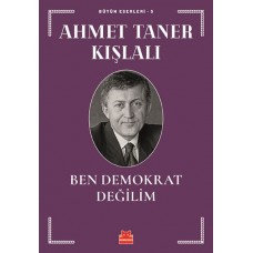 Bütün Eserleri 5 - Ben Demokrat Değilim