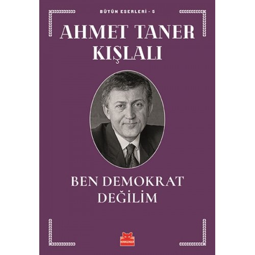 Bütün Eserleri 5 - Ben Demokrat Değilim