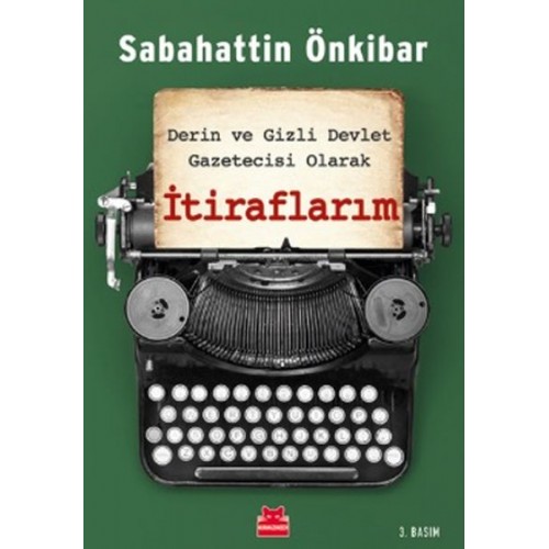 İtiraflarım - Derin ve Gizli Devlet Gazetecisi Olarak